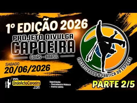 Cartaz do vídeo 20/06/2026 - 1º Edição 2026 do Projeto Divulga Capoeira - Parte 2/5
